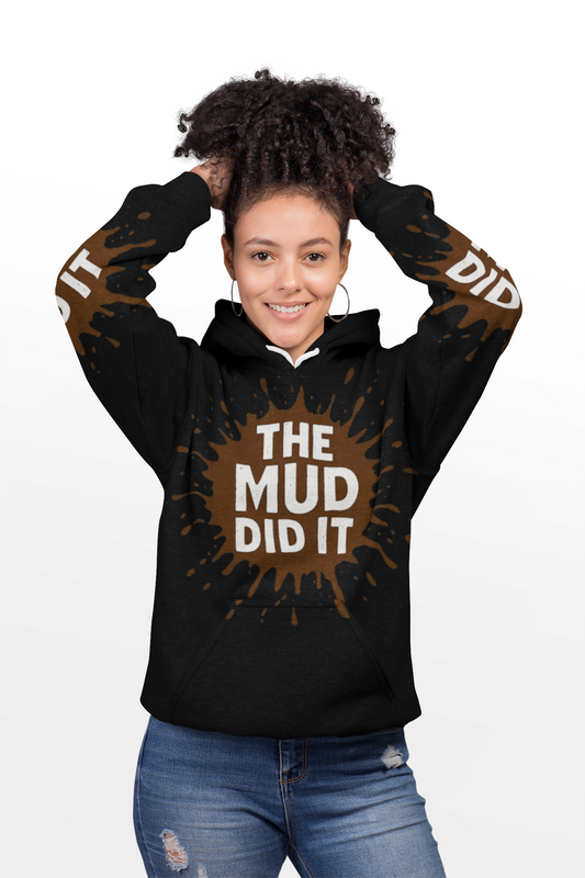 Transformative Mud Hoodie - The Mud Did It, Unisex